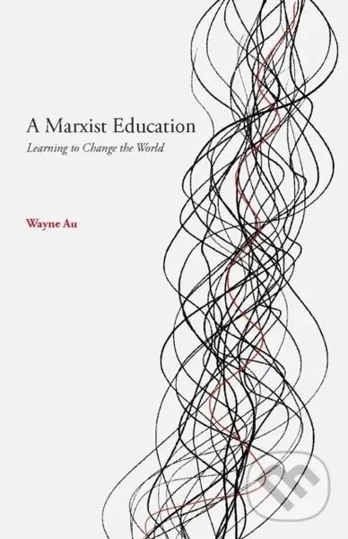 A Marxist Education -  Wayne Au