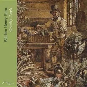 William Henry Hunt - Barnaby Wright, Joanna Selbourne