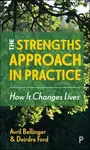 The Strengths Approach in Practice - Avril ) Bellinger, Deirdre ) Ford