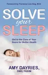 Solve Your Sleep - Amy Dayries