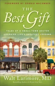 The Best Gift - Debbie Macomber, Walt Md Larimore