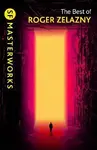 The Best of Roger Zelazny - Roger Zelazny