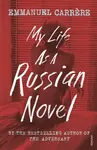 My Life as a Russian Novel - Emmanuel Carrere