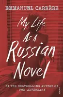 My Life as a Russian Novel - Emmanuel Carrere