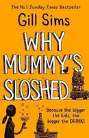 Why Mummyâ€™s Sloshed - Gill Sims