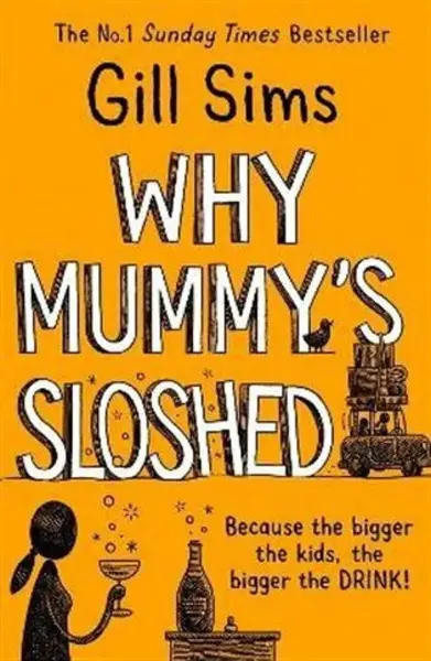Why Mummyâ€™s Sloshed - Gill Sims