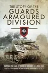 The Story of the Guards Armoured Division - E. R. Hill, The Earl of Rosse