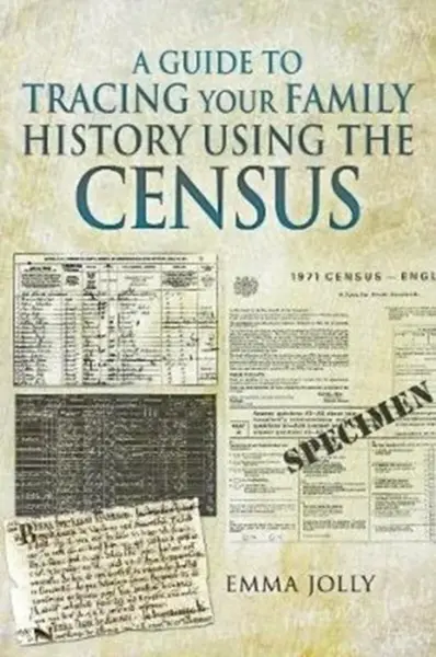 A Guide to Tracing Your Family History using the Census - Emma Jolly