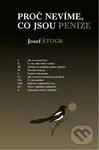Proč nevíme, co jsou peníze - Josef Štogr