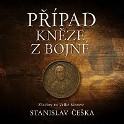 David Kaloč – Češka: Případ kněze z Bojné. Zločiny na Velké Moravě CD-MP3