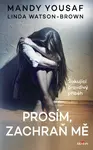 Prosím, zachraň mě - Mandy Yousaf, Linda Watson-Brown - e-kniha