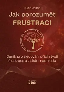 Jak porozumět frustraci - Lucie Jasná