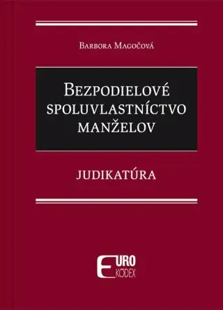 Bezpodielové spoluvlastníctvo manželov - Barbora Magočová