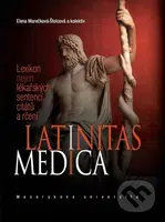 Latinitas medica (Lexikon nejen lékařských sentencí, citátů a rčení) - kniha z kategorie Beletrie