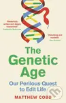 The Genetic Age (Our Perilous Quest To Edit Life) - Matthew Cobb