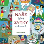 Naše lidové zvyky v obrazech - Jana Jiroušková - kniha z kategorie Historie