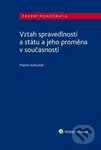 Vztah spravedlnosti a státu a jeho proměna v současnosti - kniha z kategorie Právo