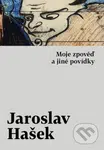 Moje zpověď a jiné povídky - Jaroslav Hašek - kniha z kategorie Společenská beletrie