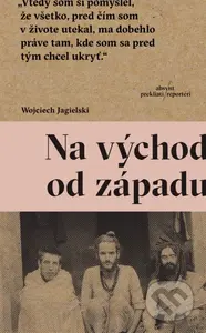 Na východ od západu - Wojciech Jagielski - kniha z kategorie Společenská beletrie
