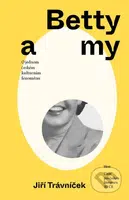 Betty a my (O jednom českém kulturním fenoménu) - Jiří Trávníček - kniha z kategorie Literární věda