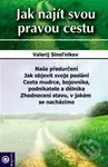 Jak najít svou pravou cestu - Valerij Sineľnikov - kniha z kategorie Pozitivní myšlení