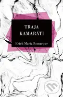 Traja Kamaráti - Erich Maria Remarque - kniha z kategorie Společenská beletrie