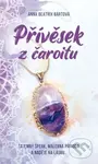 Přívěsek z čaroitu - Beatrix Anna Bártová - kniha z kategorie Společenská beletrie
