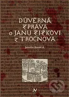 Důvěrná zpráva o Janu Žižkovi z Trocnova - Jaroslav Konáš - kniha z kategorie Historie