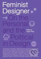 Feminist Designer (On the Personal and the Political in Design) - kniha z kategorie Humanitní a společenské vědy