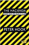 The Hacienda (How Not to Run a Club) - Peter Hook - kniha z kategorie Hudba