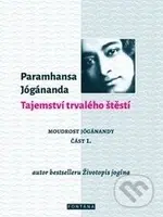 Tajemství trvalého štěstí (Moudrost Jógánandy část 1.) - kniha z kategorie Spiritualita