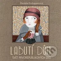 Labutí dům (Svět prvorepublikových snů) - Daniela Krolupperová - audiokniha z kategorie Pro děti