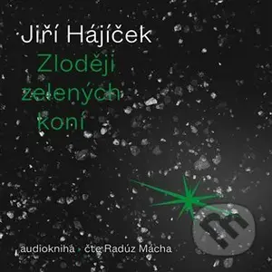 Zloději zelených koní - Jiří Hájíček - audiokniha z kategorie Společenská beletrie