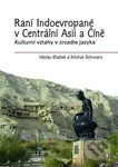 Raní Indoevropané v Centrální Asii a Číně - Václav Blažek - kniha z kategorie Historie