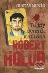 Tajný denník mafiána – Róbert Holub - Gustáv Murín - kniha z kategorie Životopisy