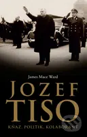 Jozef Tiso (Kňaz, politik, kolaborant) - James Mace Ward - kniha z kategorie Historie