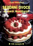 Sezónní ovoce v naší kuchyni (138 receptů) - Lenka Mahelová, Jiří Poláček - kniha z kategorie Česká kuchyně