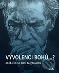 Vyvolenci bohů...? (aneb Čím se platí za genialitu) - kniha z kategorie Životopisy