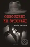 Odsouzeni ke špionáži - Artúr Soldán - kniha z kategorie Historie