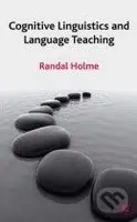 Cognitive Linguistics and Language Teaching - Randal Holme - kniha z kategorie Odborné a naučné
