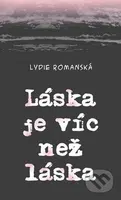 Láska je víc než láska - Lydie Romanská - kniha z kategorie Společenská beletrie