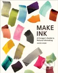 Make Ink (A Forager’s Guide to Natural Inkmaking) - Jason Logan - kniha z kategorie Hobby