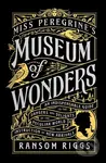 Miss Peregrine's Museum of Wonders (An Indispensable Guide to the Dangers and Delights of the Peculiar World for the Instruction of New Arrivals.) -…