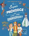Super průvodce pro malé i velké dobrodruhy - Aurore Meyer - kniha z kategorie Naučné knihy