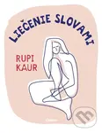 Liečenie slovami - Rupi Kaur