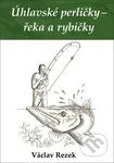 Úhlavské perličky – řeka a rybičky - Václav Rezek - kniha z kategorie Rybaření