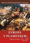 Evropa v plamenech - Jiří Kovářík - kniha z kategorie Historie