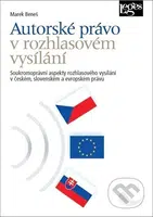 Autorské právo v rozhlasovém vysílání (Soukromoprávní aspekty rozhlasového vysílání v českém, slovenském a evropském pr) - kniha z kategorie Marketing