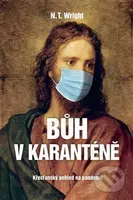 Bůh v karanténě (Křesťanský pohled na pandemii) - N. T. Wright - kniha z kategorie Filozofie