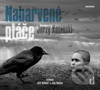 Nabarvené ptáče - Jerzy Kosinski - audiokniha z kategorie Beletrie
